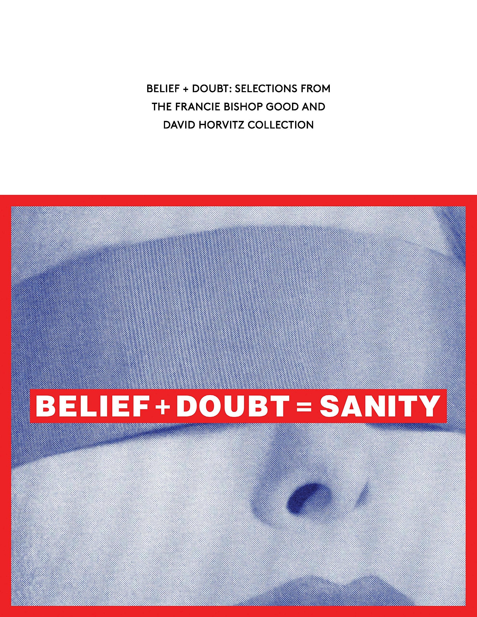 Belief + Doubt: Selections from the Francie Bishop Good and David Horvitz Collection Books