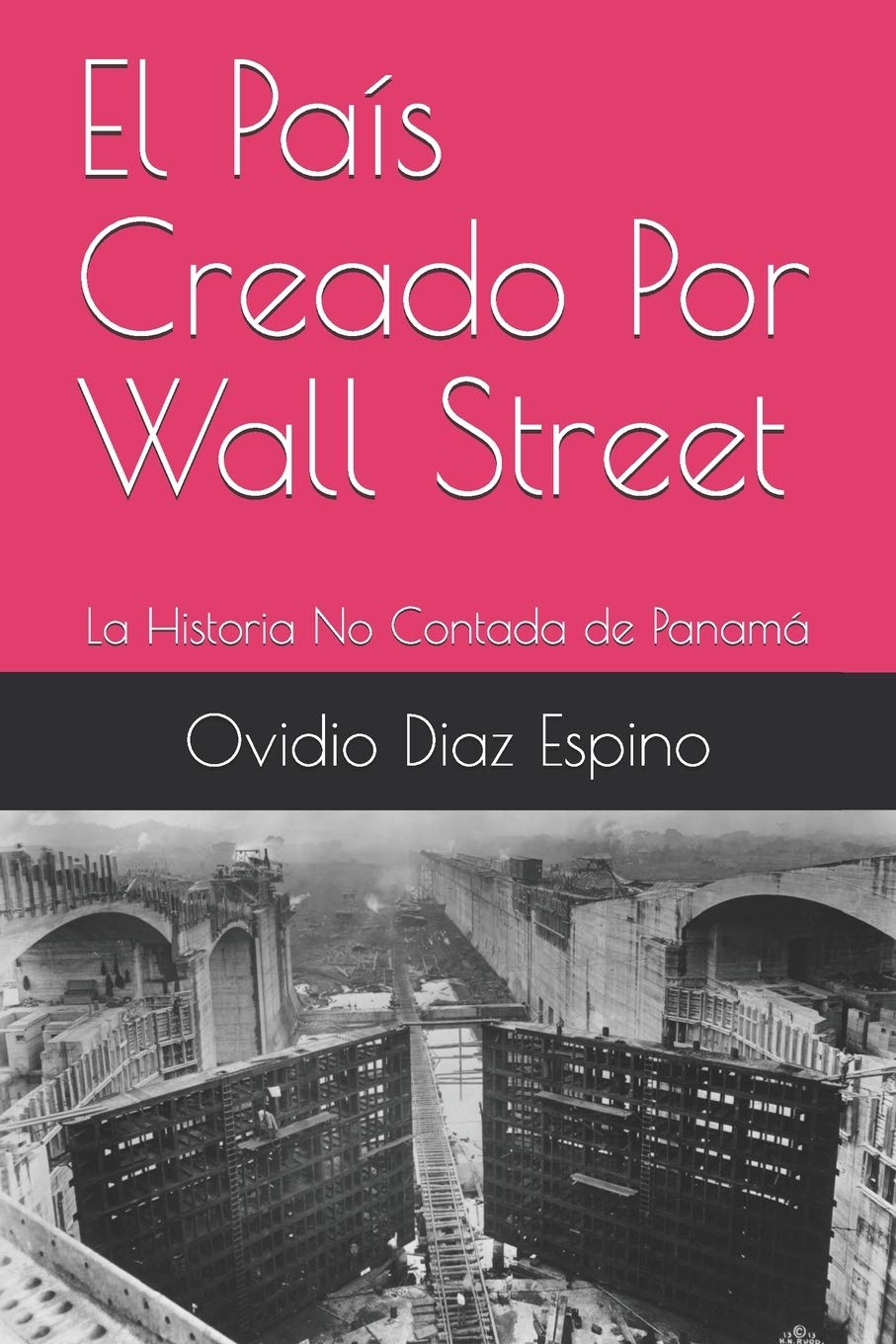 El País Creado Por Wall Street: La Historia No Contada de Panamá Politics & History