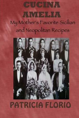 Cucina Amelia: Recipes and Stories from the Sicilian & Neapolitan Traditions book
