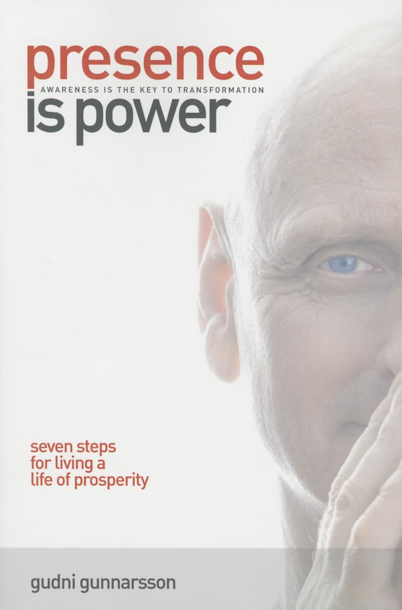 Presence Is Power: Seven Steps for Living a Life of Prosperity Business, Finance & Career