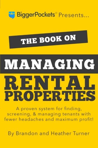 The Book on Managing Rental Properties: A Proven System for Finding, Screening, and Managing Tenants with Fewer Headaches and Maximum Profit! Books