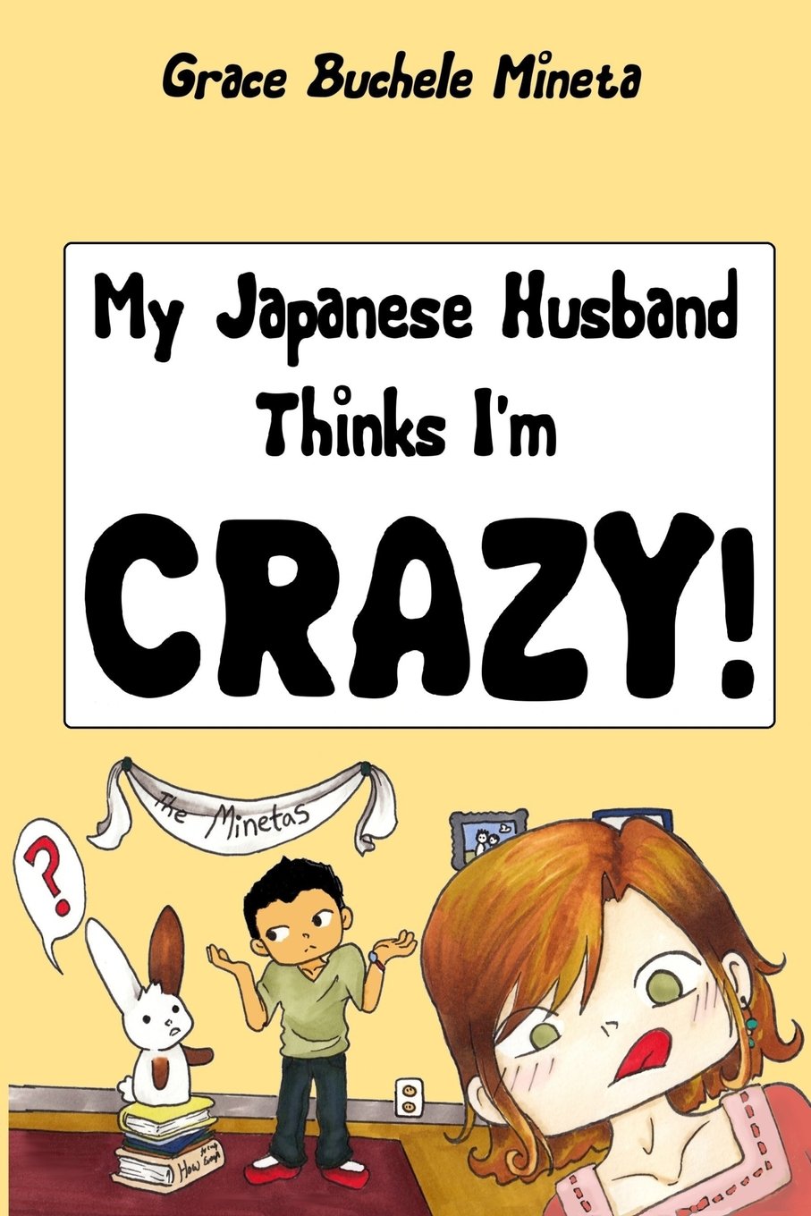 My Japanese Husband Thinks I'm Crazy: The Comic Book: Surviving and thriving in an intercultural and interracial marriage in Tokyo Manga