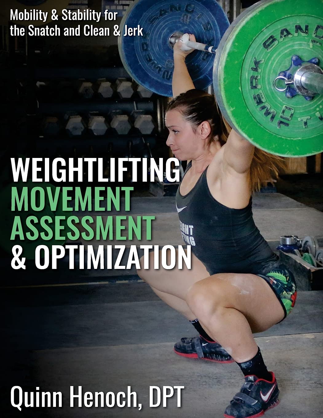 Weightlifting Movement Assessment & Optimization: Mobility & Stability for the Snatch and Clean & Jerk Health, Nutrition & Fitness