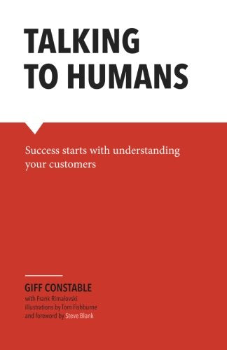 Talking to Humans: Success starts with understanding your customers Business, Finance & Career