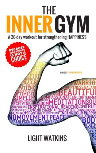 The Inner Gym: A 30-day workout for strengthening Happiness book