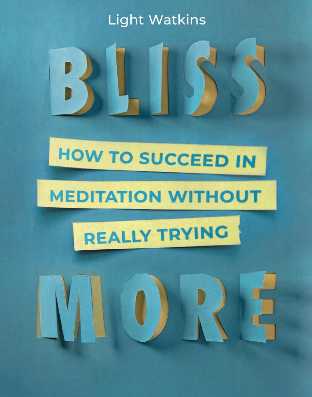Bliss More: How to Succeed in Meditation Without Really Trying Medicine