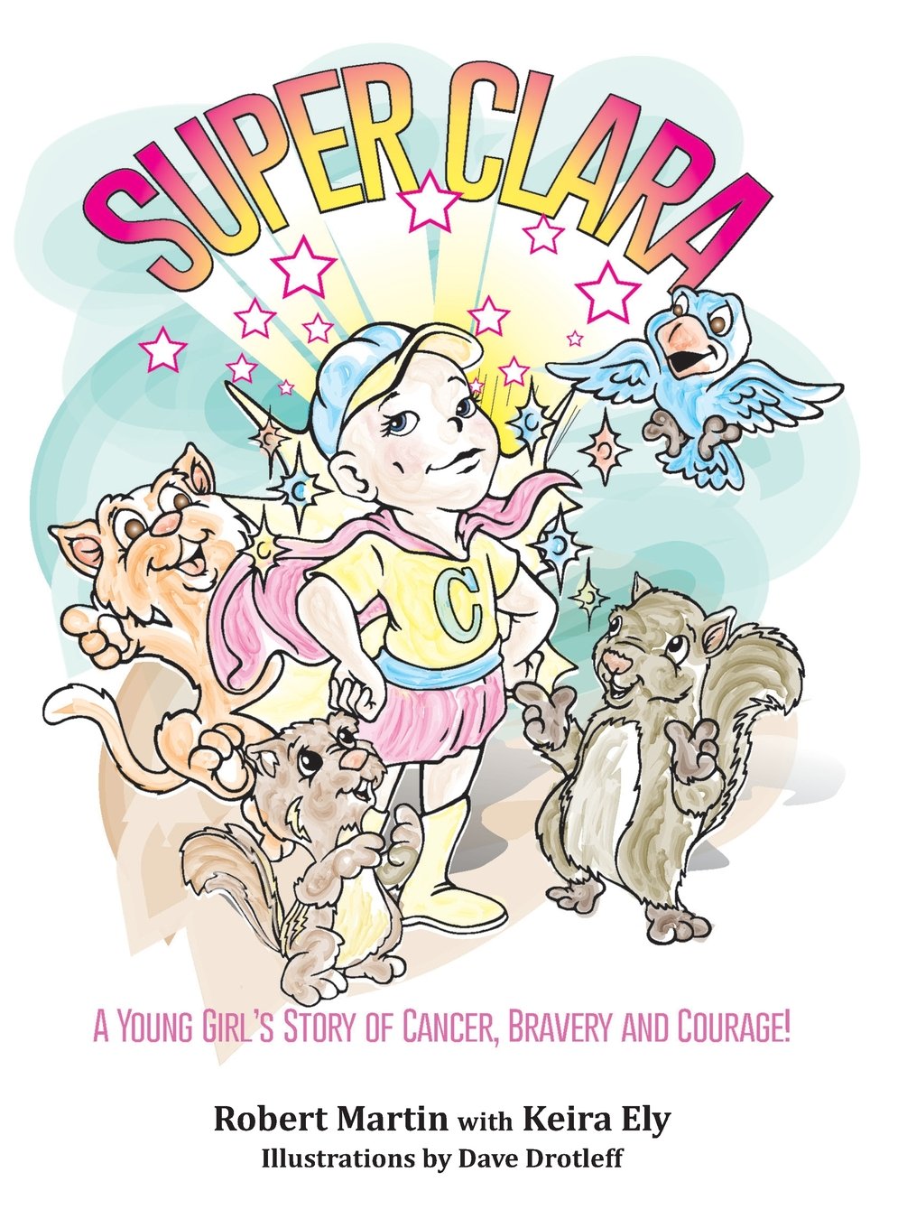 SuperClara: A Young Girl's Story of Cancer, Bravery and Courage! Non-fiction