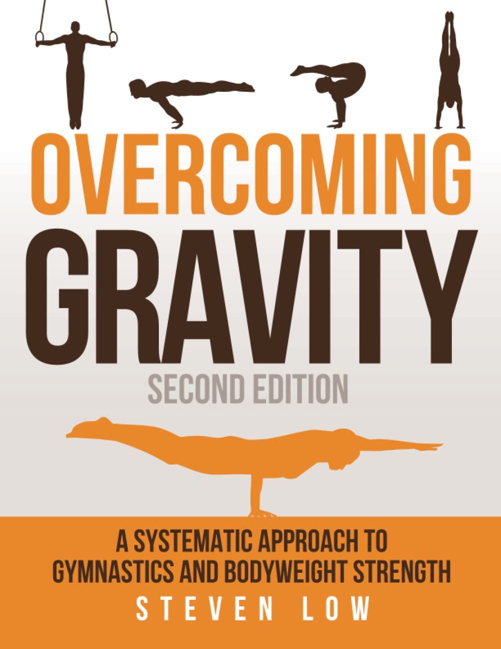 Overcoming Gravity: A Systematic Approach to Gymnastics and Bodyweight Strength (Second Edition) Leisure & Fun