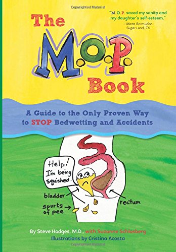 The M.O.P. Book: A Guide to the Only Proven Way to STOP Bedwetting and Accidents Health, Nutrition & Fitness