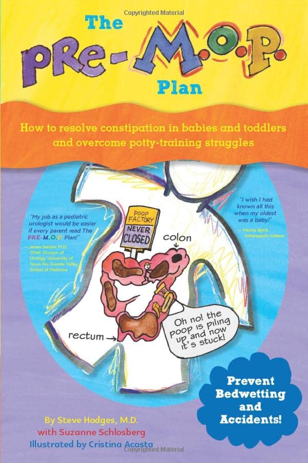 The Pre-M. O. P. Plan: How to Resolve Constipation in Babies and Toddlers and Overcome Potty-Training Struggles Parents & Children