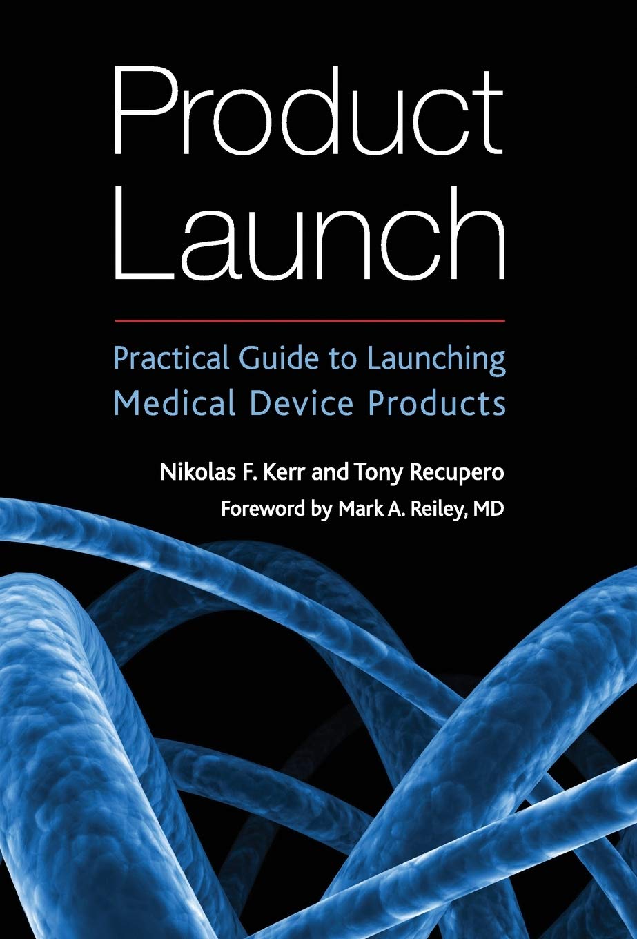 Product Launch: Practical Guide to Launching Medical Device Products Business, Finance & Career