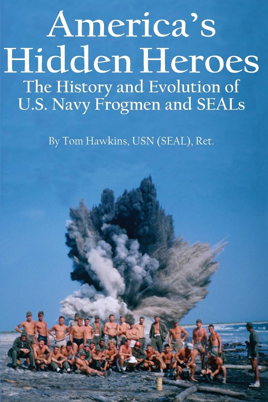 America's Hidden Heroes: The History and Evolution of U.S. Navy Frogmen and SEALs Politics & History