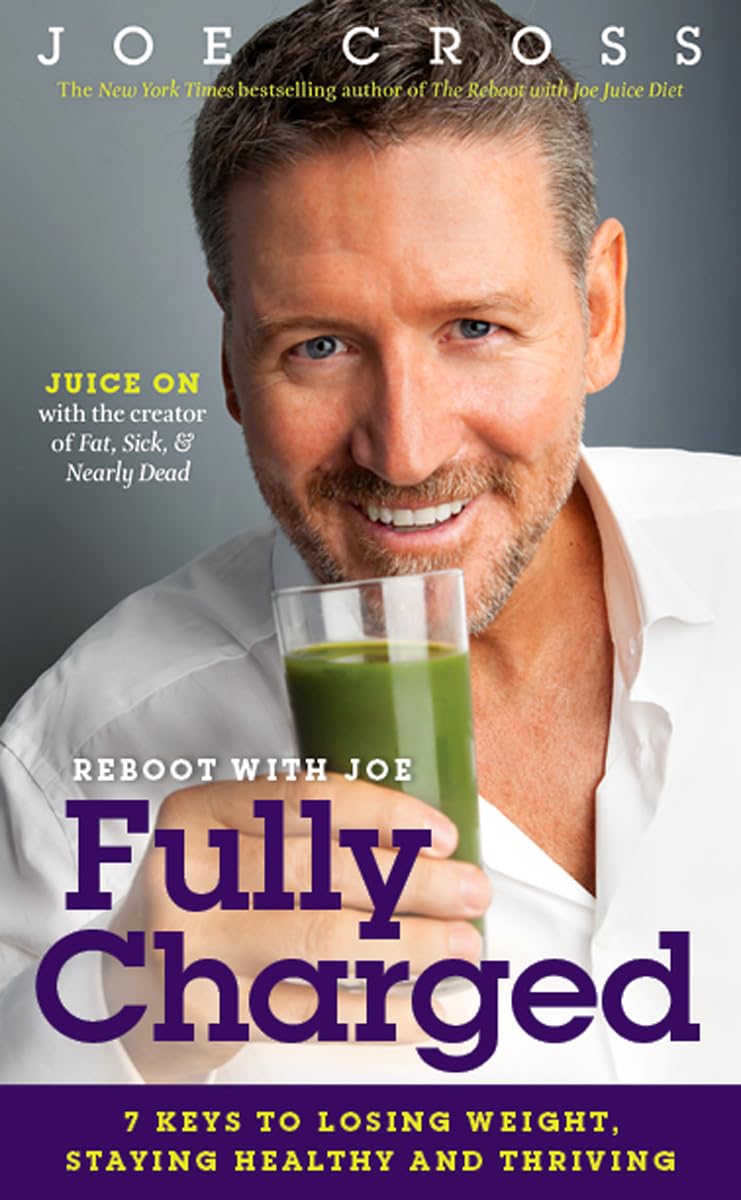 Reboot with Joe: Fully Charged: 7 Keys to Losing Weight, Staying Healthy and Thriving Health, Nutrition & Fitness