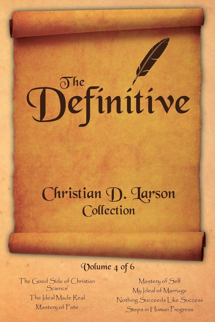 Christian D. Larson - The Definitive Collection - Volume 4 of 6 Philosophy
