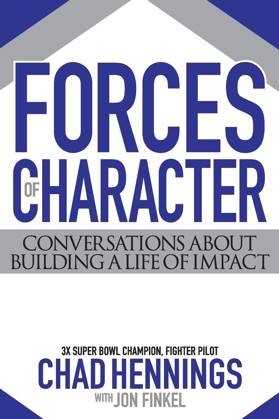Forces of Character: Conversations About Building a Life of Impact book