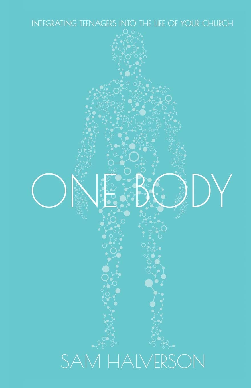 One Body: Integrating Teenagers into the Life of Your Church Social Sciences