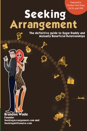 Seeking Arrangement: The Definitive Guide to Sugar Daddy and Mutually Beneficial Relationships book