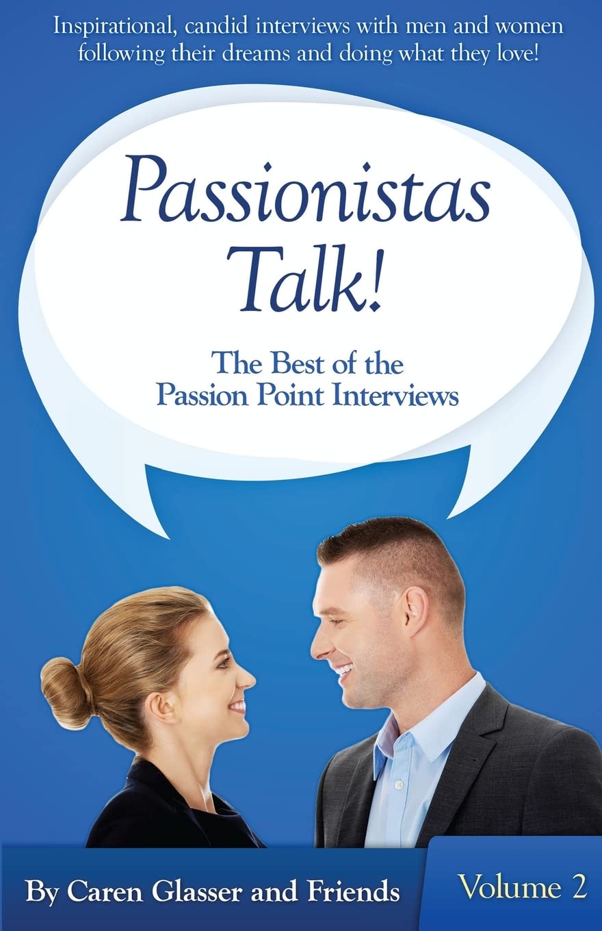 Passionistas Talk!: The Best of the Passion Point Interviews (Volume 2) Business, Finance & Career