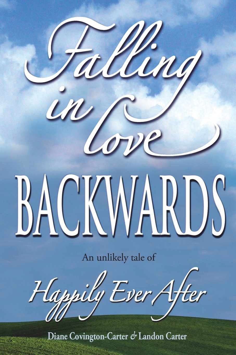 Falling in Love BACKWARDS: An Unlikely Tale of Happily Ever After Art & Literature