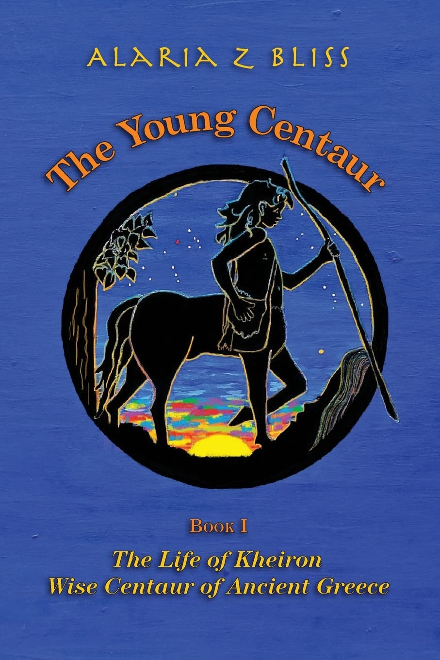 The Young Centaur: Book I The Life of Kheiron, Wise Centaur of Ancient Greece book