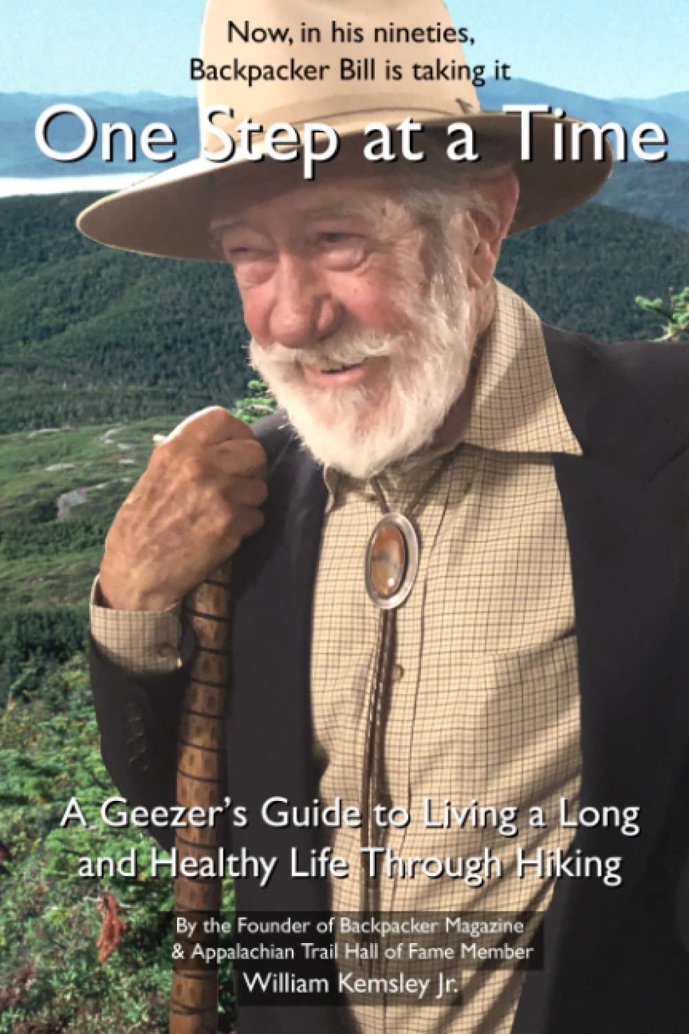 One Step at a Time: A Geezer's Guide to Living a Long and Healthy Life Through Hiking Health, Nutrition & Fitness