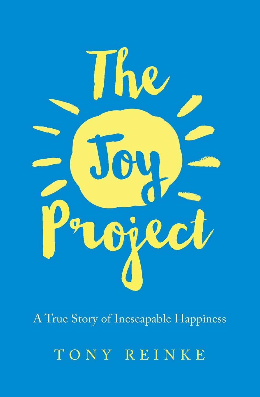 The Joy Project: A True Story of Inescapable Happiness book