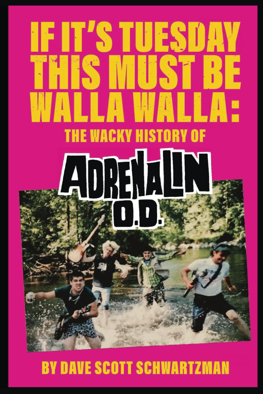 If It's Tuesday This Must Be Walla Walla: The Wacky History of Adrenalin O.D. Arts & Music