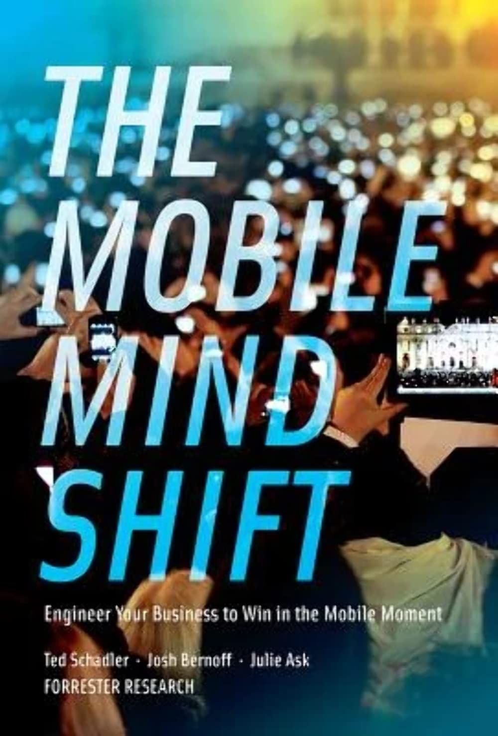 The Mobile Mind Shift: Engineer Your Business to Win in the Mobile Moment Business, Finance & Career