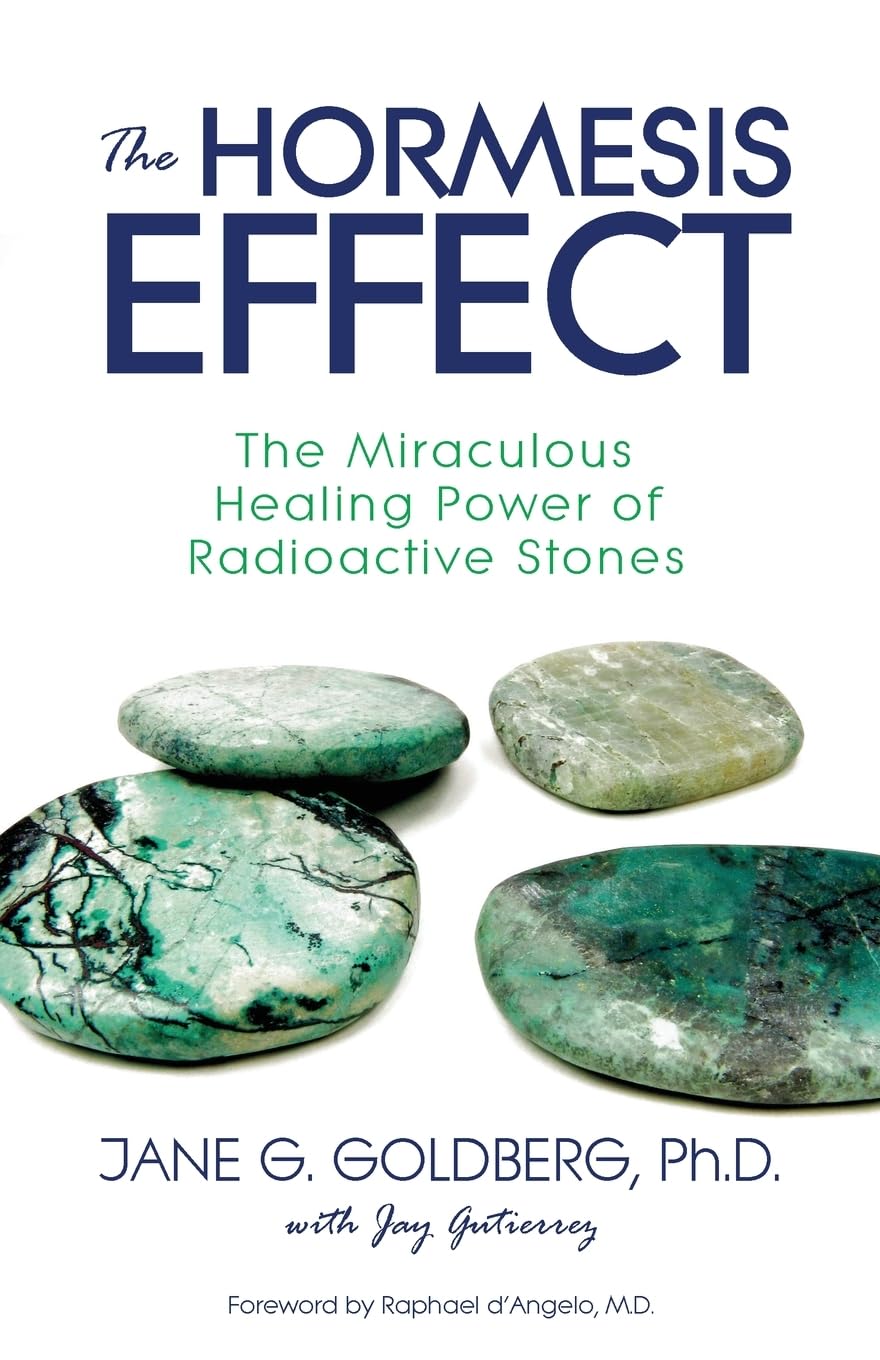 The Hormesis Effect: The Miraculous Healing Power of Radioactive Stones Medicine