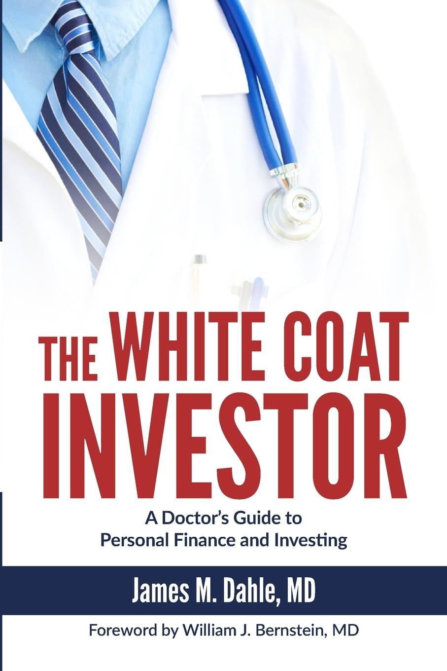 The White Coat Investor: A Doctor's Guide to Personal Finance and Investing (The White Coat Investor Series) Business, Finance & Career
