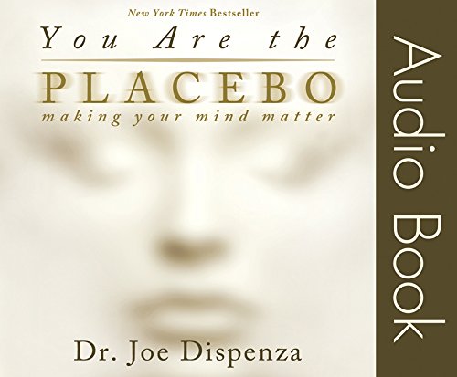 You Are the Placebo Audio Book: Making Your Mind Matter Books
