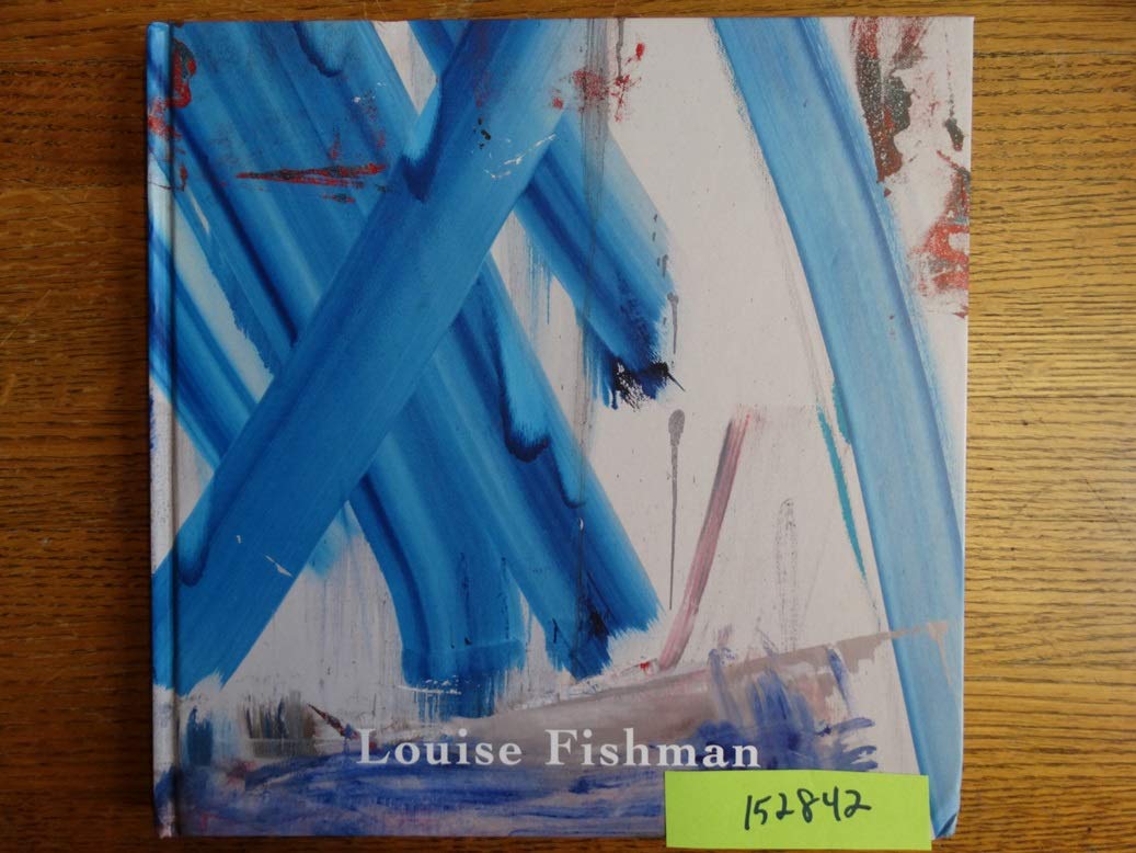 Louise Fishman : [Exhibition Cheim & Read, New Yor Books