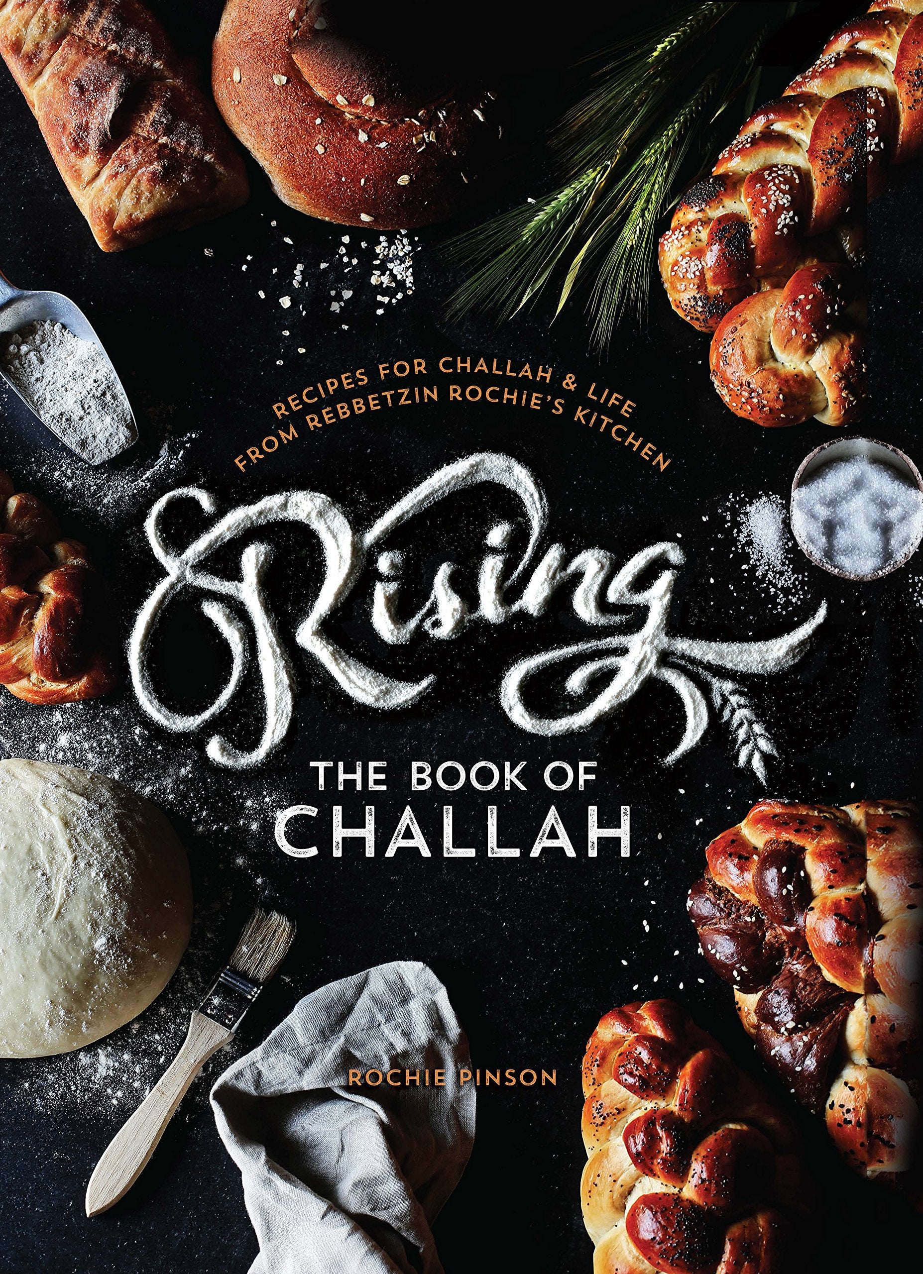 RISING: The Book of Challah: Recipes for Challah & Life from Rebbetzin Rochie's Kitchen Cooking & Enjoying
