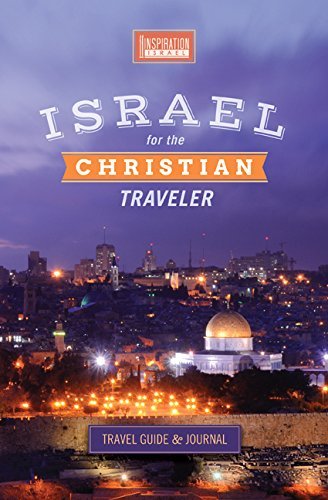 Israel for the Christian Traveler (Full-color Travel Guide, Journal and separate LAP MAP; Hardback and PRIME ELIGIBLE) Books