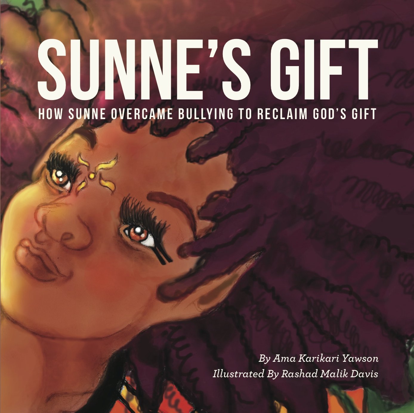 Sunne's Gift: How Sunne Overcame Bullying to Reclaim God's Gift Non-fiction
