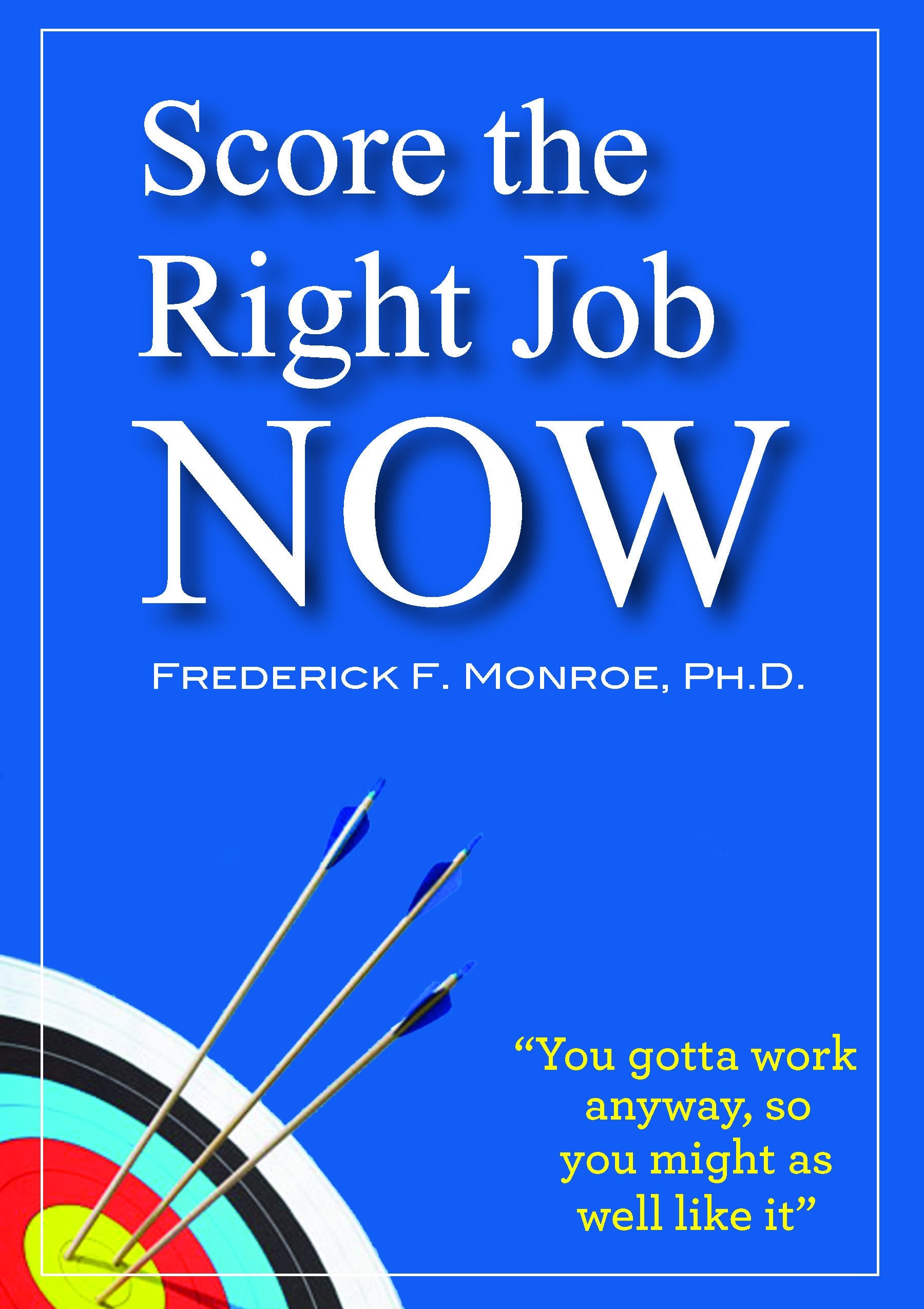 Score the Right Job Now; "You gotta work anyway, s Books