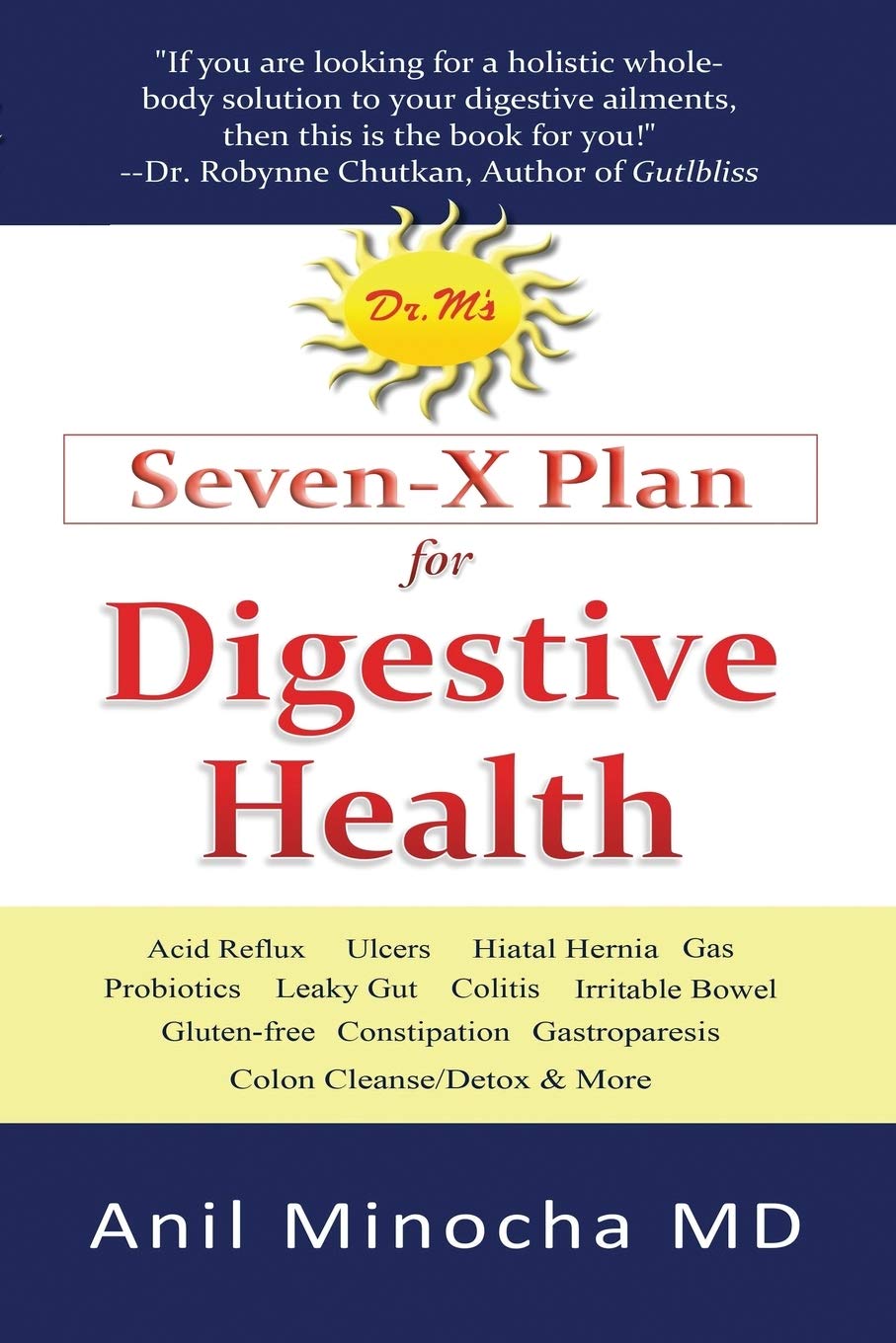Dr. M's Seven-X Plan for Digestive Health: Acid Reflux, Ulcers, Hiatal Hernia, Probiotics, Leaky Gut, Gluten-free, Gastroparesis, Constipation, ... & More (Digestive Wellness, Band 1) Medicine