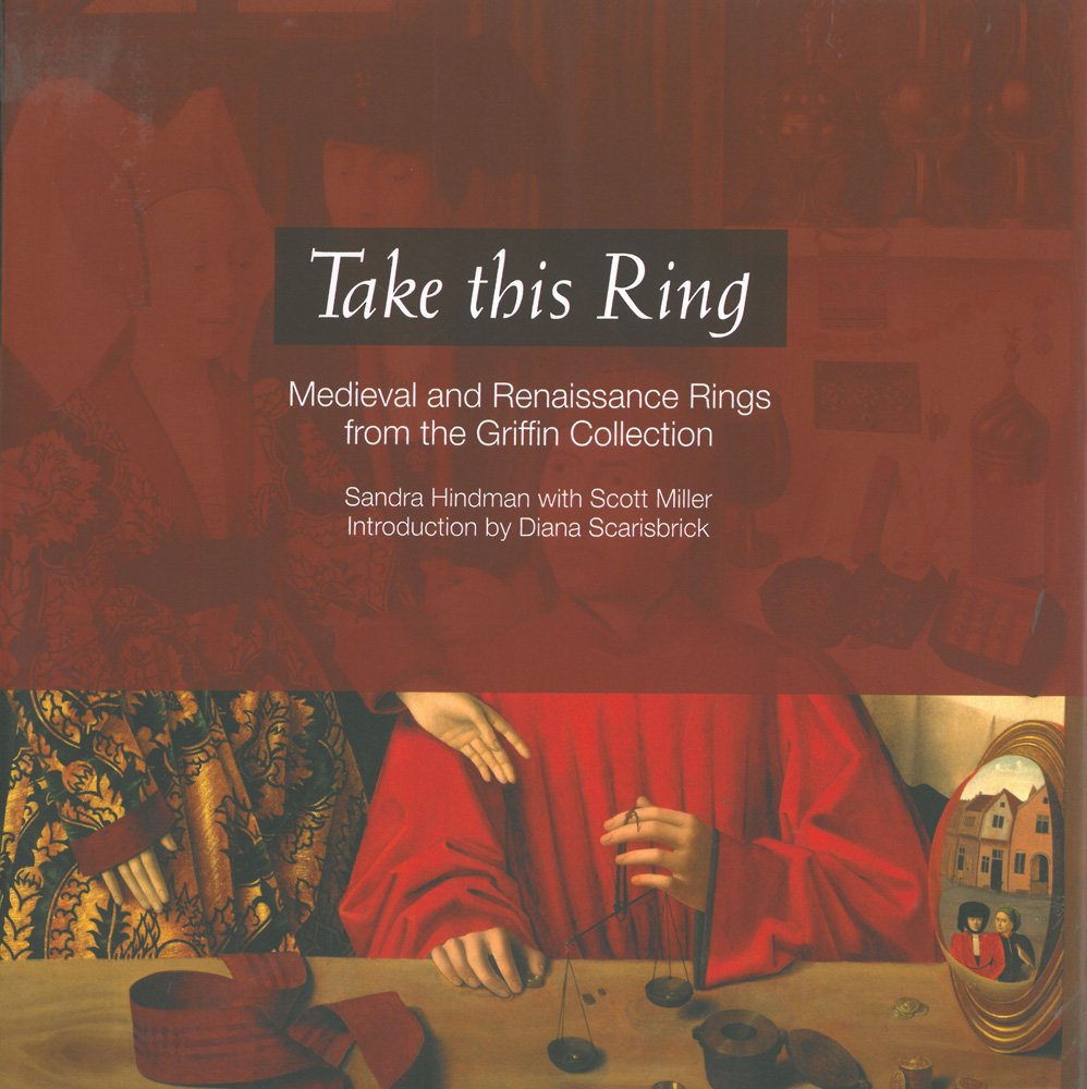Take This Ring: Medieval and Renaissance Rings from the Griffin Collection Film, Art & Culture