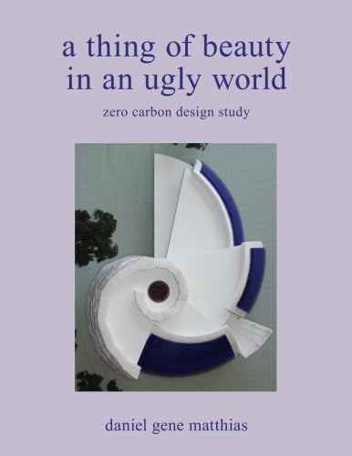 A Thing of Beauty in an Ugly World: zero carbon design study book