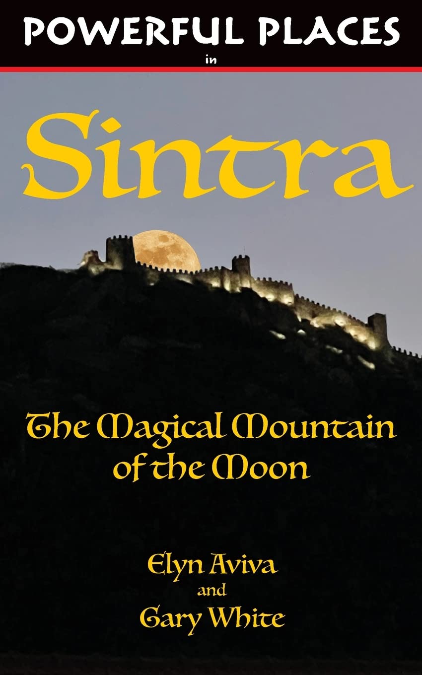 Powerful Places in Sintra: The Magical Mountain of the Moon (Powerful Places Guidebooks) Leisure, Home & Garden