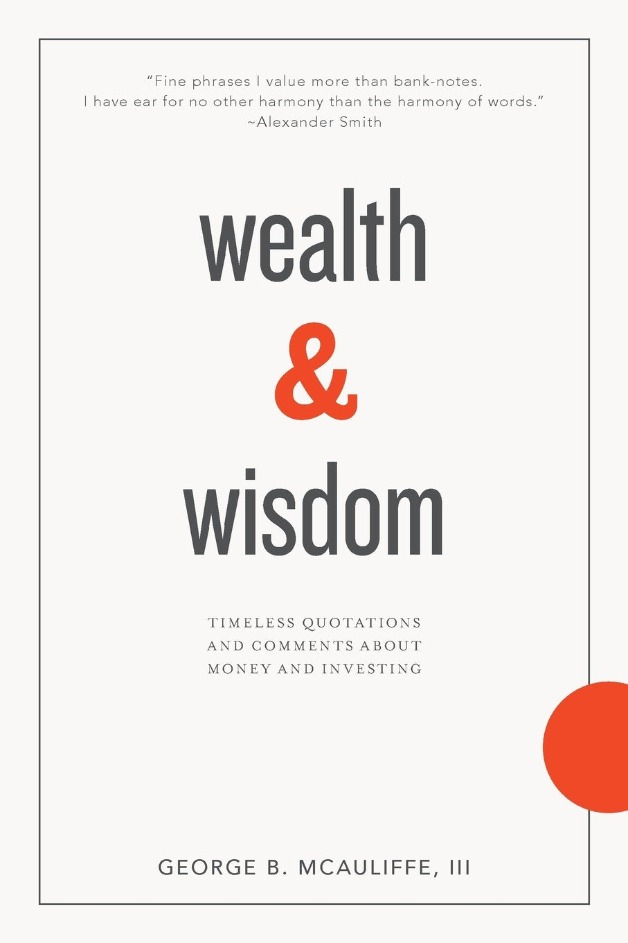 Wealth & Wisdom: Timeless Quotations and Comments About Money and Investing book