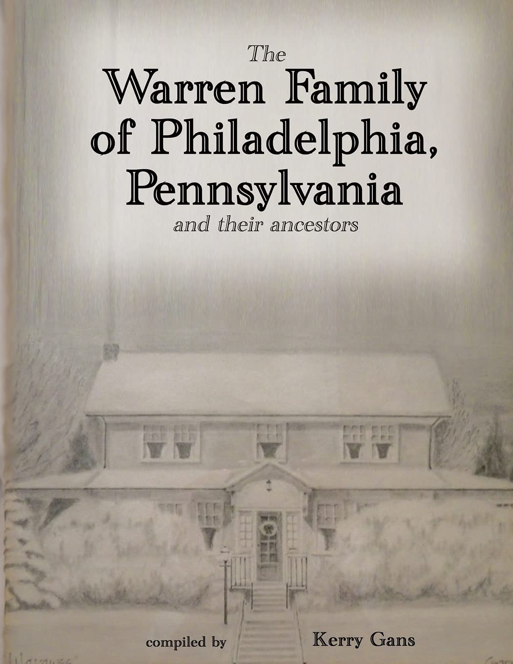 The Warren Family of Philadelphia, Pennsylvania, and Their Ancestors Leisure, Home & Garden