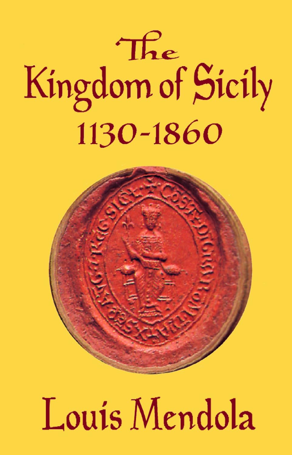 The Kingdom of Sicily 1130-1860 Politics & History