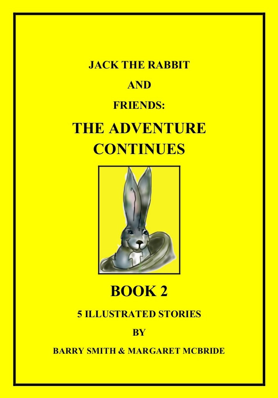Jack The Rabbit And Friends: The Adventure Continues Novels & Short Stories