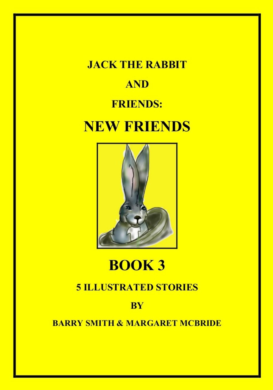 Jack The Rabbit And Friends: New Friends Novels & Short Stories