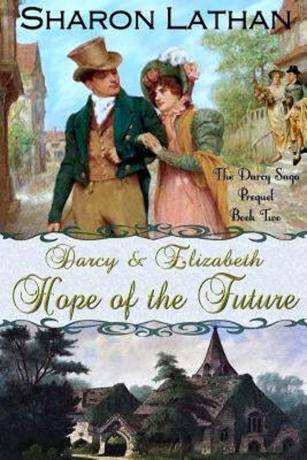 Darcy and Elizabeth: Hope of the Future (Darcy Saga Prequel Duo, Band 2) Historical Fiction