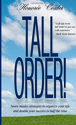 Tall Order!: Seven master strategies to organize your life and double your success in half the time book