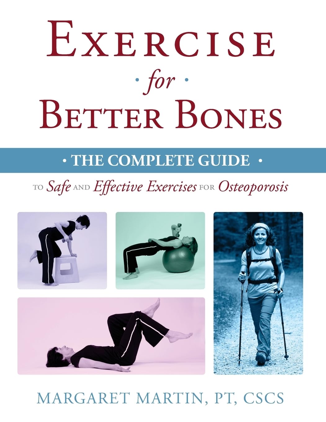 Exercise for Better Bones: The Complete Guide to Safe and Effective Exercises for Osteoporosis Medicine