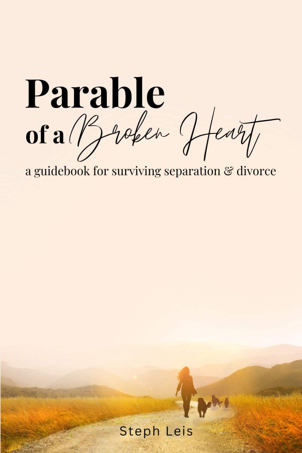 Parable of a Broken Heart: A Guidebook for Surviving Separation & Divorce Parents & Children