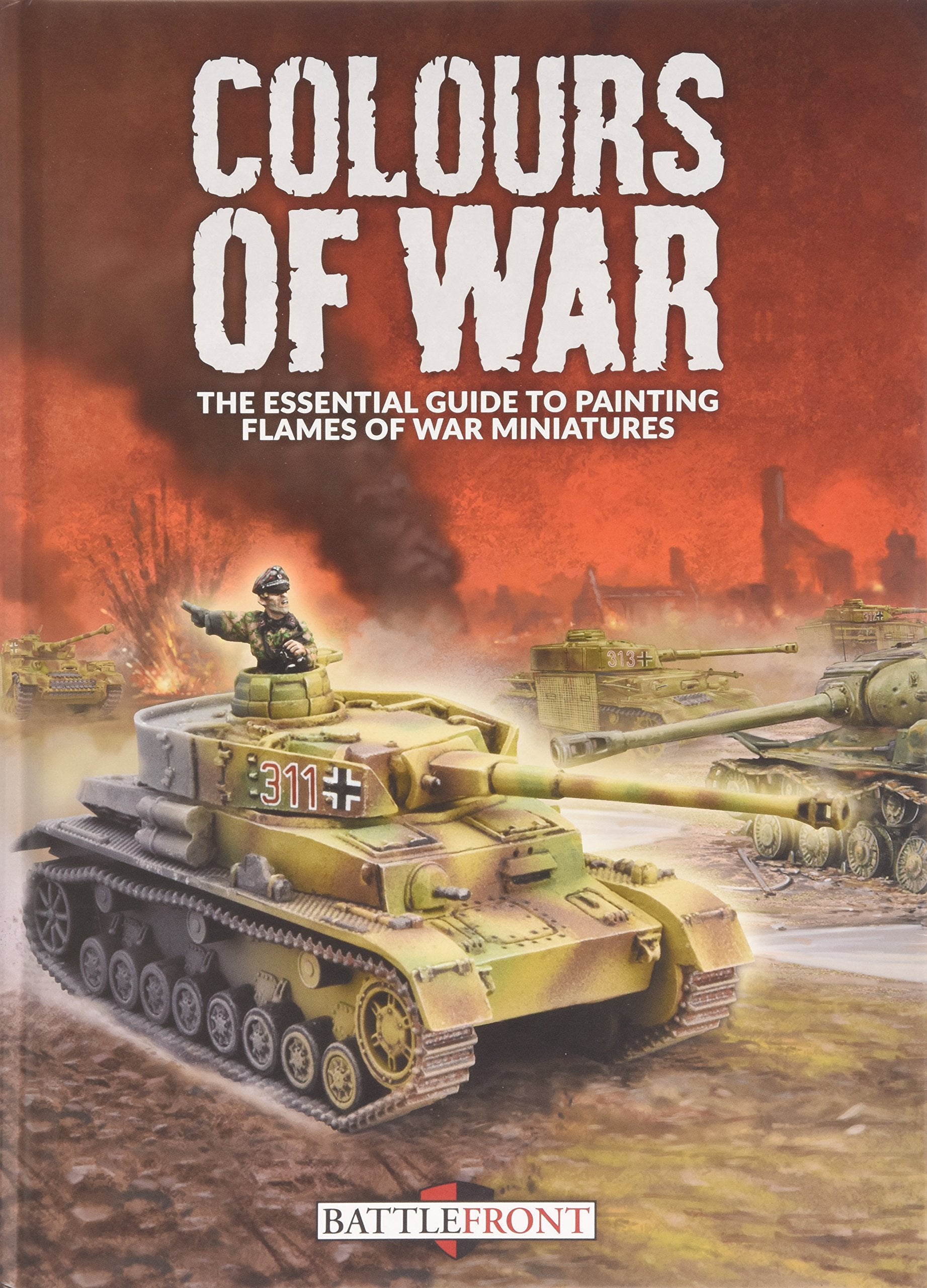 Colours of War: The Essential Guide to Painting Flames of War Miniatures Film, Art & Culture